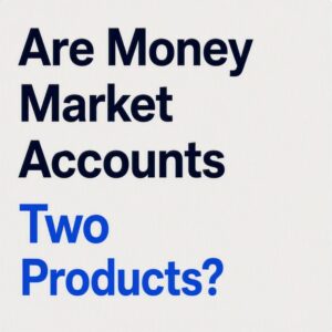 Money Market Accounts Two Deposit Products